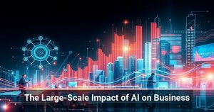 The Large-Scale Impact of AI on Business